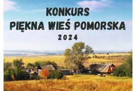 <b>GM. CZERSK. Konkurs `Piękna Wieś Pomorska 2024`(WIEŚ oraz ZAGRODA)</b>