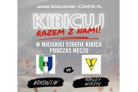 <b> CZERSK. Mecz MLKS Borowiak Czersk vs Rodło Kwidzyn - ZAPROSZENIE </b>