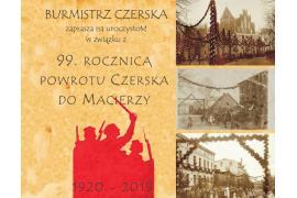 <b>99. rocznica powrotu Czerska <br>do Macierzy – zapraszamy</b>