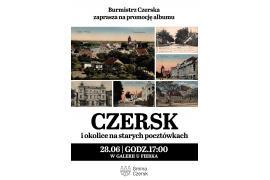 <b>Promocja albumu `Czersk i okolice na starych pocztówkach`. Zaproszenie</b>