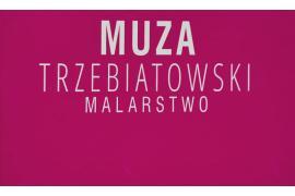<b> MUZA - wystawa Janusza Jutrzenki Trzebiatowskiego</b>