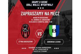 <b>BOROWIAK CZERSK - MECZ WYJAZDOWY. CZERSZCZANIE ZMIERZĄ SIĘ Z ZESPOŁEM STYNA GODZISZEWO</b>