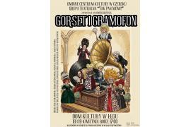 <b>GM. CZERSK. GORSET I GRAMOFON – komedia, której nie możecie przegapić! Grupa Teatralna `Tak Pan Mówi`(BILETY)</b>