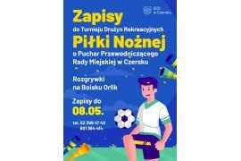 <b>Zapisy na Turniej Drużyn Rekreacyjnych Piłki Nożnej o Puchar Przewodniczącego Rady Miejskiej w Czersku</b>