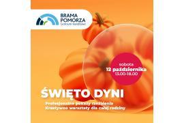 <b>BRAMA POMORZA. ŚWIĘTO DYNI. ZAPRASZAMY! (POKAZY, WARSZTATY) </b>