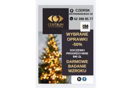 <b> CZERSK.  CENTRUM OPTYCZNO-OKULISTYCZNE. WYBRANE OPRAWKI - 50%. DARMOWE BADANIE WZROKU </b>