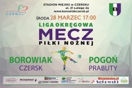 <b>Po blisko czterech miesiącach ligowego snu Borowiak wraca <br>na Stadion Miejski w Czersku!</b>