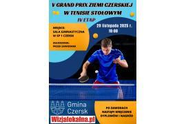 <b>V GRAND PRIX ZIEMI CZERSKIEJ W TENISIE STOŁOWYM - IV OSTATNI ETAP. ZAPROSZENIE</b>