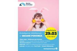 <b>Kreatywna Wielkanoc w Bramie Pomorza. ZAPRASZAMY (PROGRAM)</b>