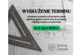 <b>Wydłużenie terminu - wnioski do projektu planu ogólnego gminy Czersk oraz do prognozy oddziaływania na środowisko</b>