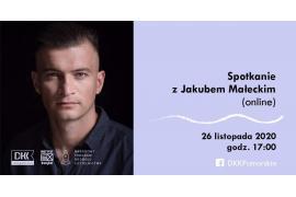 <b>DKK zaprasza na spotkanie on-line z Jakubem Małeckim</b>