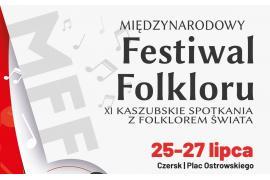 <b> CZERSK.  Międzynarodowy Festiwal Folkloru `XI Kaszubskie Spotkania z Folklorem Świata` już się zaczyna!  (HARMONOGRAM WYSTĘPÓW) </b>