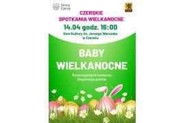 <b>CZERSK. Zapraszamy na tradycyjne Czerskie Spotkania Wielkanocne! BABY WIELKANOCNE (REGULAMIN)</b>