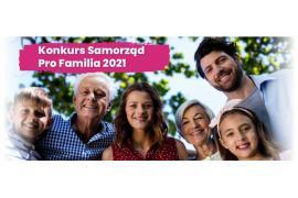 <b>Znajdźmy miejsce w Polsce, gdzie rodzinom żyje się najlepiej! Konkurs `Samorząd Pro Familia 2021`</b>